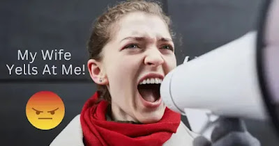 Find three main reasons & the top 10 things to do if your wife yells at you.