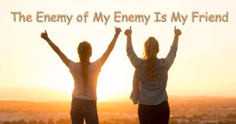 The Enemy of My Enemy Is My Friend