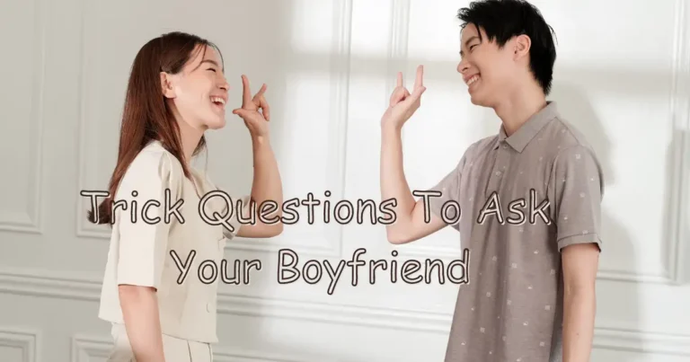 52 Best Trick Questions to Ask Your Boyfriend