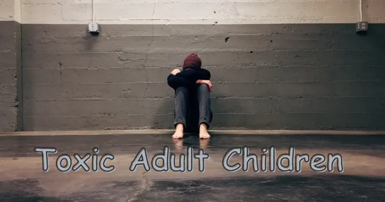 Toxic Adult Children: A Helpful Guide for Parents