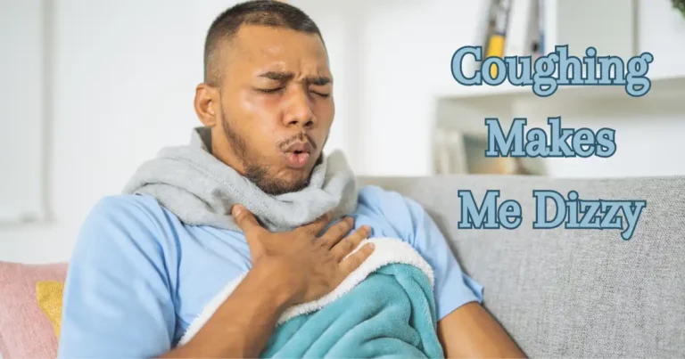Coughing Makes You Dizzy: Uncover 8 Possible Reasons Behind the Connection