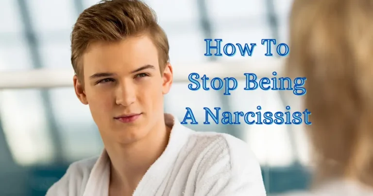 12 Practical Tips to Stop Being a Narcissist + What Happens When You Try to Stop Being A Narcissist