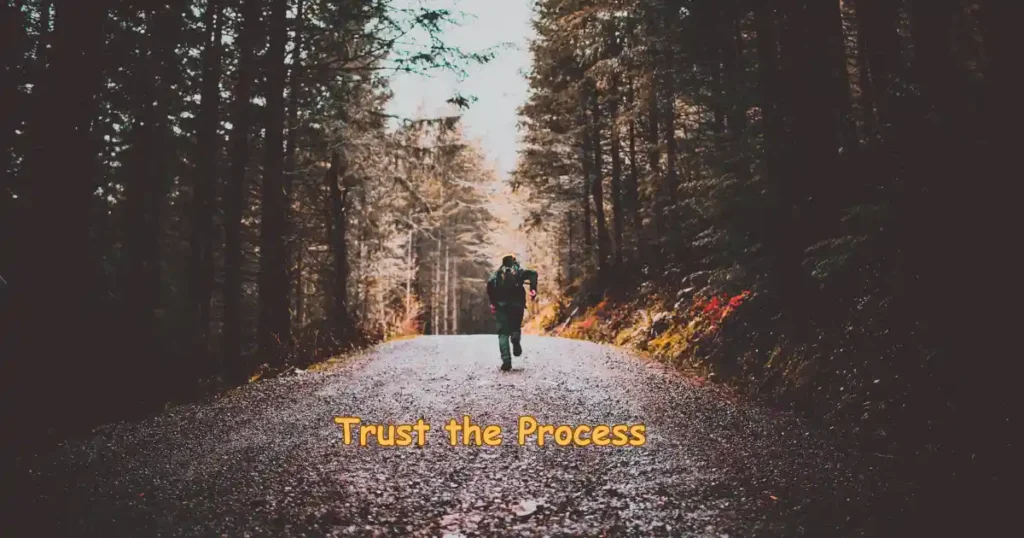 'Trust the Process' Meaning with 9 examples. And Trust the Process Quotes