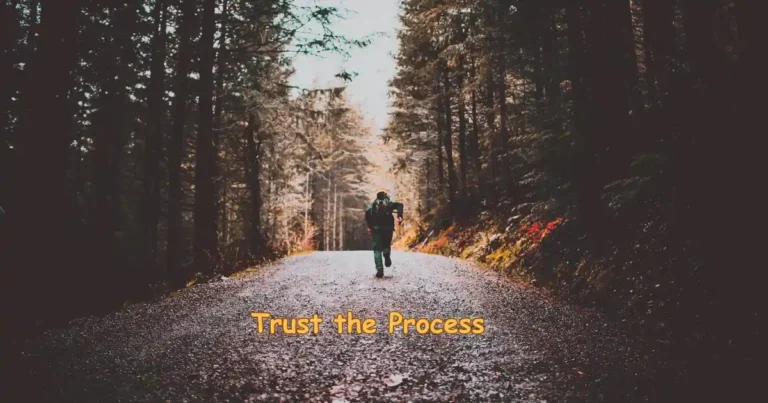 'Trust the Process' Meaning with 9 examples. And Trust the Process Quotes