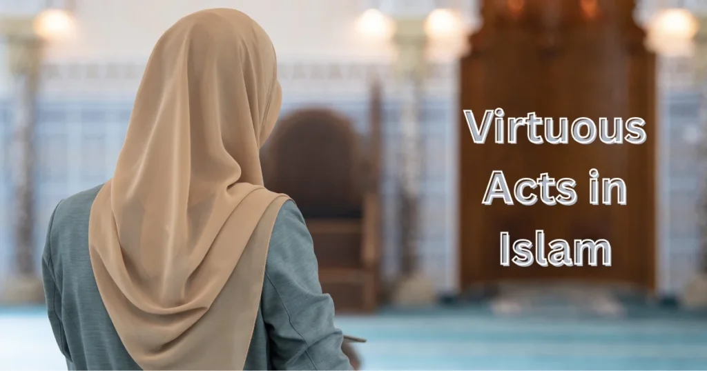 Here are 12 Virtuous Acts in Islam you can start practicing today