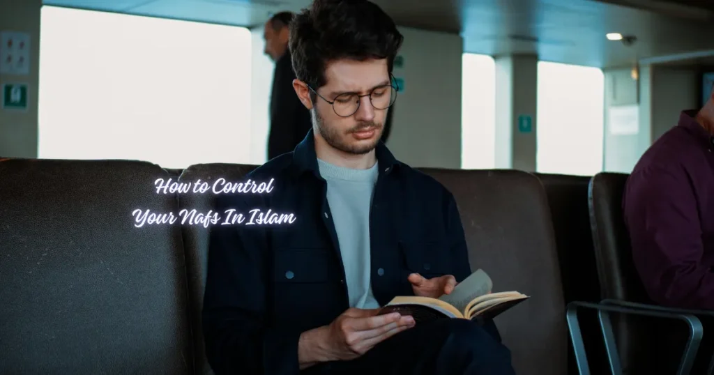 Six Practical Ways to Control Your Nafs In Islam 