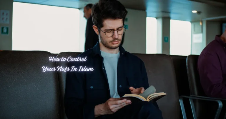 Six Practical Ways to Control Your Nafs In Islam
